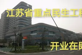 探访即将开诊的南京医科大学第四附属医院，桥北首家三甲医院