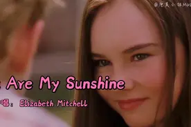 浪漫经典《You Are My Sunshine》歌词如同阳光给人温暖与自信视频封面