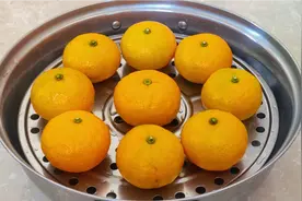 把橘子放锅里蒸一蒸，作用拿钱都难买，看完视频长见识了，真实用视频封面